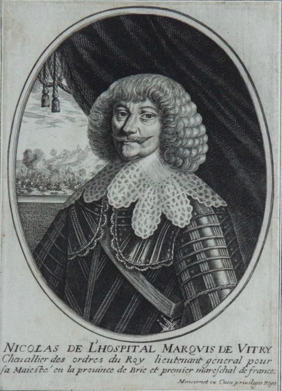 Print - Nicolas de l'Hospital Marquis de Vitry Chevallier des ordres du Roy lieutenant general pour sa maieste en la province de Brie et premier mareschal de France. - Moncornet